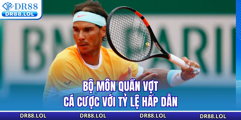 Thể Thao DR88 Bộ môn quần vợt cá cược với tỷ lệ hấp dẫn