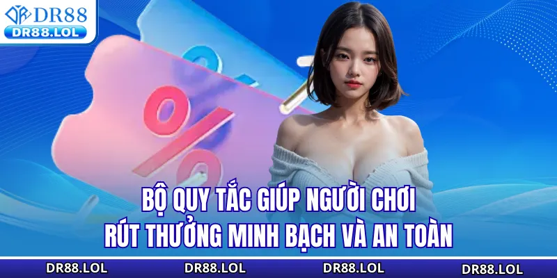 Khuyến mãi DR88 Bộ quy tắc giúp người chơi rút thưởng minh bạch và an toàn