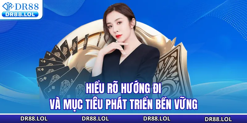 Giới thiệu DR88 Hiểu rõ hướng đi và mục tiêu phát triển bền vững