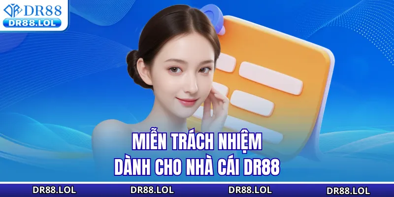 Miễn trừ trách nhiệm DR88 Miễn trách nhiệm dành cho nhà cái DR88