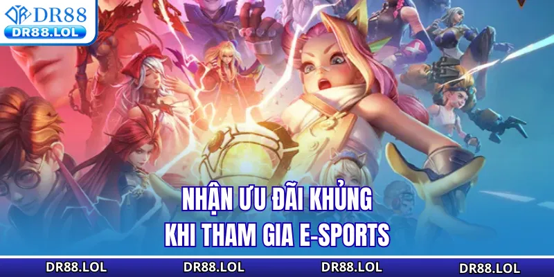 Esports DR88 Nhận ưu đãi khủng khi tham gia ESports DR88