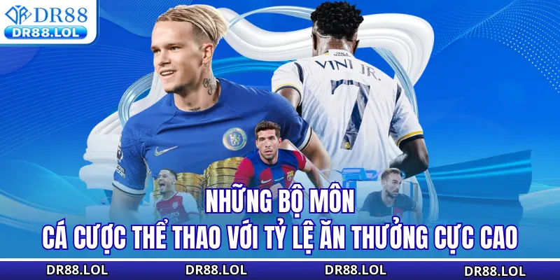 Thể Thao DR88 Những bộ môn cá cược thể thao với tỷ lệ ăn thưởng cực cao