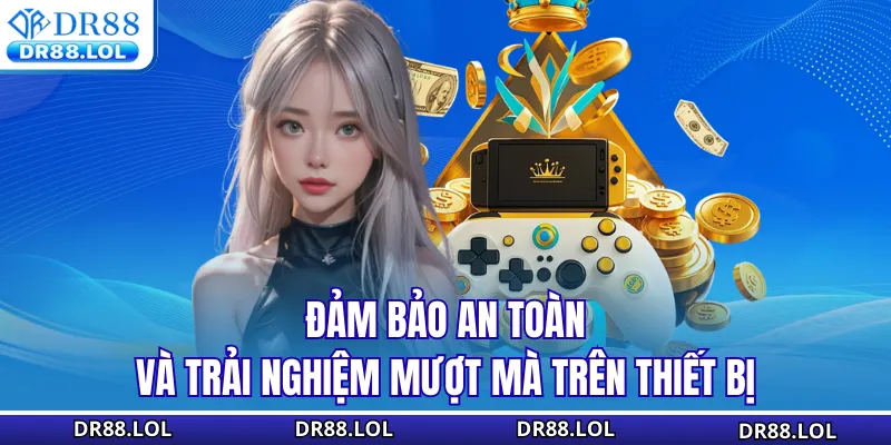 Tải App DR88 - Download Ứng Dụng Nhanh Chóng Thưởng 88K Đảm bảo an toàn và trải nghiệm mượt mà trên thiết bị