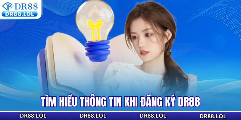 Đăng Ký DR88 - Hướng Dẫn Nhanh Cách Mở Tài Khoản An Toàn Tìm hiểu thông tin khi đăng ký DR88